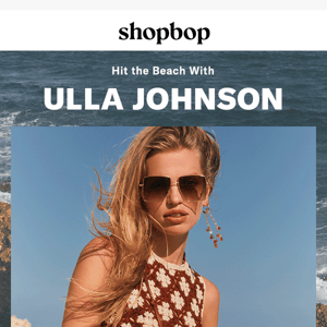 Vacation-ready Ulla Johnson