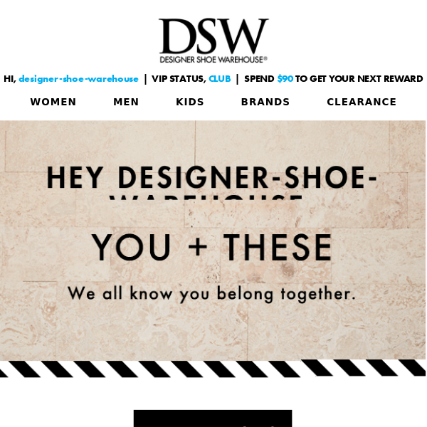 This goes with you perfectly, Designer Shoe Warehouse...