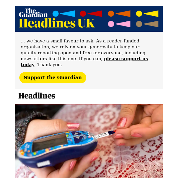 The Guardian Headlines: UK in ‘rapidly escalating’ diabetes crisis as cases top 5m, report says