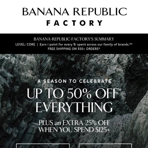 The gift of up to 50% off everything + an extra 25% off