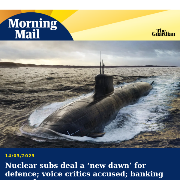 ‘New dawn’ for defence | Morning Mail from Guardian Australia