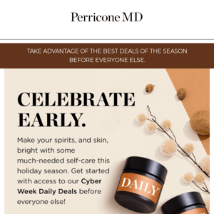 Cyber week savings came early. Enjoy extra savings on duos, regimens, and more.