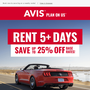 REMINDER: Rent 5+ days, Save up to 25% OFF base rates!