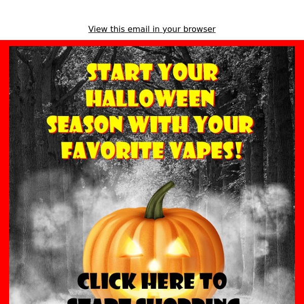 Start your Halloween season with the best Vapes!