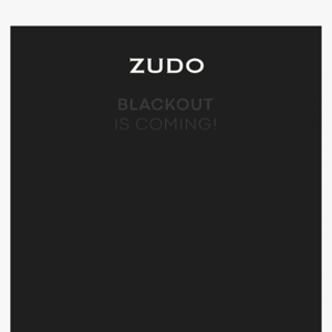 Ready for ZUDO Blackout?