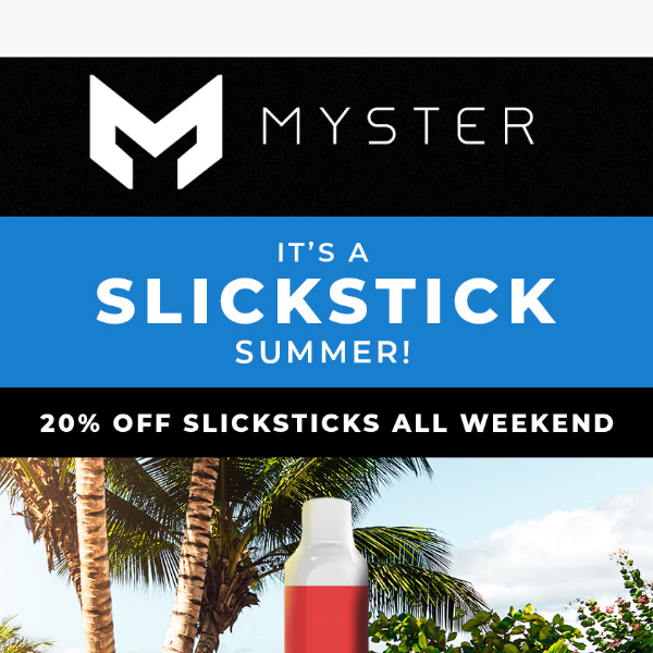 It’s A SlickStick Summer! 20% Off SlickSticks All Weekend