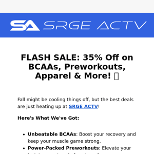 Flash Sale - 35% Off ALL SRGE ACTV Products! 💪