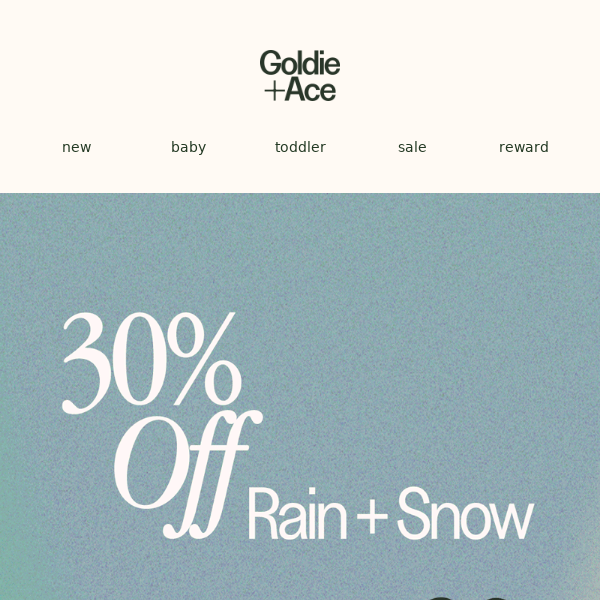 30% OFF RAIN + SNOW 🌨️
