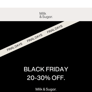 Last chance to shop our Black Friday sale!