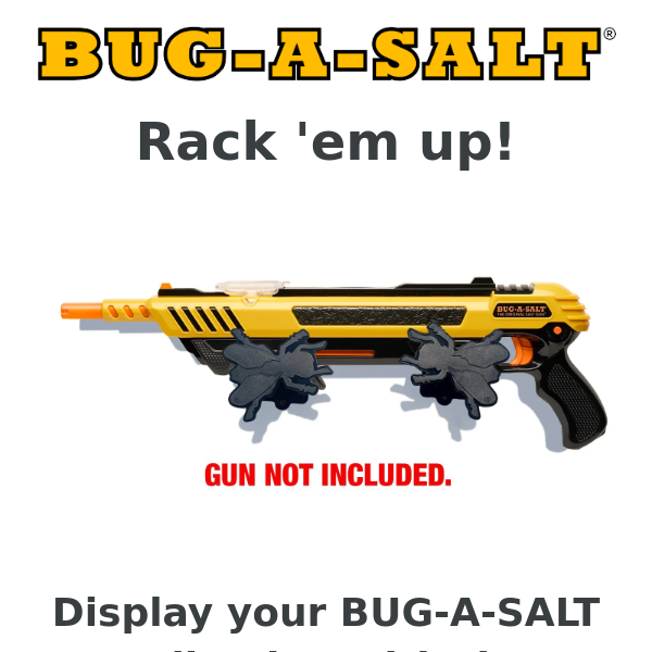 BUG-A-SALT Gun Rack - Limited quantities available!