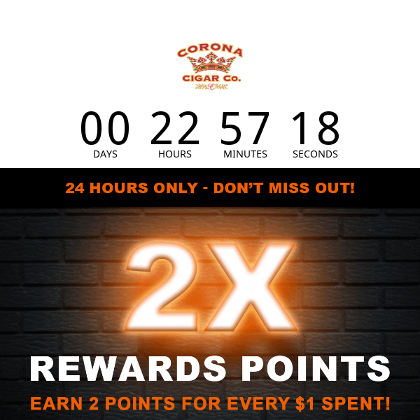 ⏰ Double Rewards Points Active for 24 Hours Only!