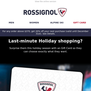 Last-minute shopping? Get them a Rossignol Gift Card!