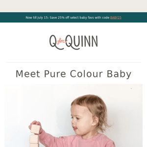 Meet Pure Colour Baby 🤗
