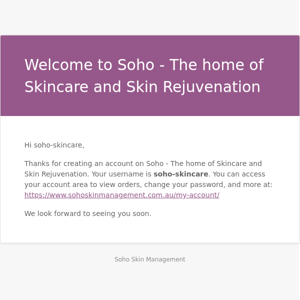 Your Soho - The home of Skincare and Skin Rejuvenation account has been created!
