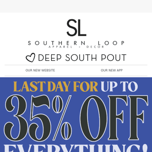 LAST DAY for up to 35% OFF everything! 🤑🎉