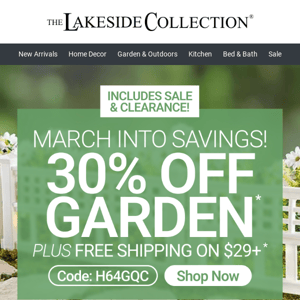 March Into Savings! 30% Off Garden | 25% Off Sitewide