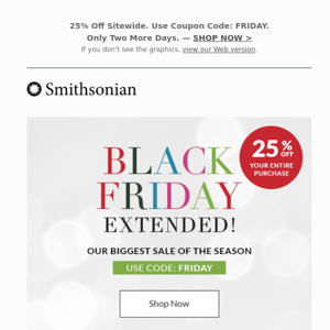 Black Friday Extended - Great Savings Continue