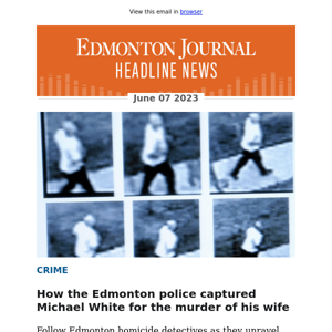 How the Edmonton police captured Michael White for the murder of his wife