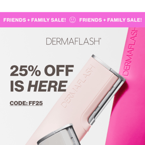Friends & Family 25% OFF sitewide!