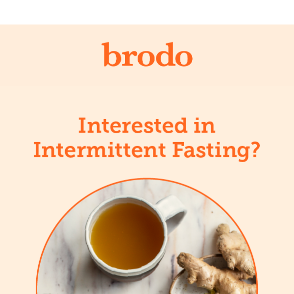 Enhance the effects of intermittent fasting with Brodo