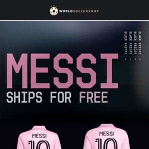 Messi Ships for Free and Our Black Friday Sale is Going Strong!