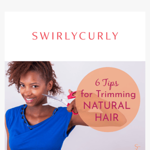 [BLOG] 6 Tips for Trimming Natural Hair