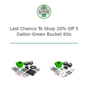 🚨 Last Chance 🚨 Take 20% Off 5 Gallon Green Kits