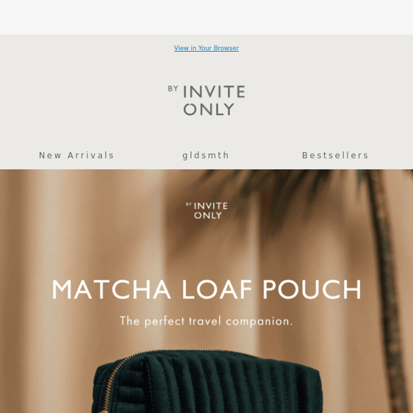 Exclusive New Arrivals at gldsmth: Get a Free Matcha Loaf Pouch!