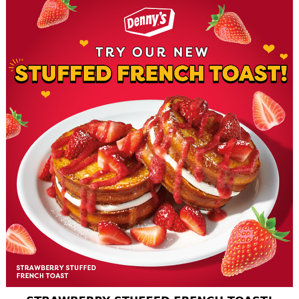 Try our NEW! Strawberry Stuffed French Toast