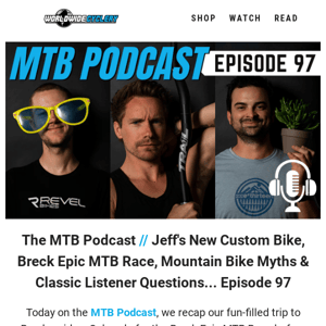 Podcast: Jeff's Custom Revel Ranger, Breck Epic MTB Race, MTB Myths & Classic Listener Questions...Ep. 97