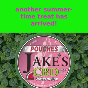Jake's New mouth-watering Watermelon CBD pouches offer you another summer-time treat