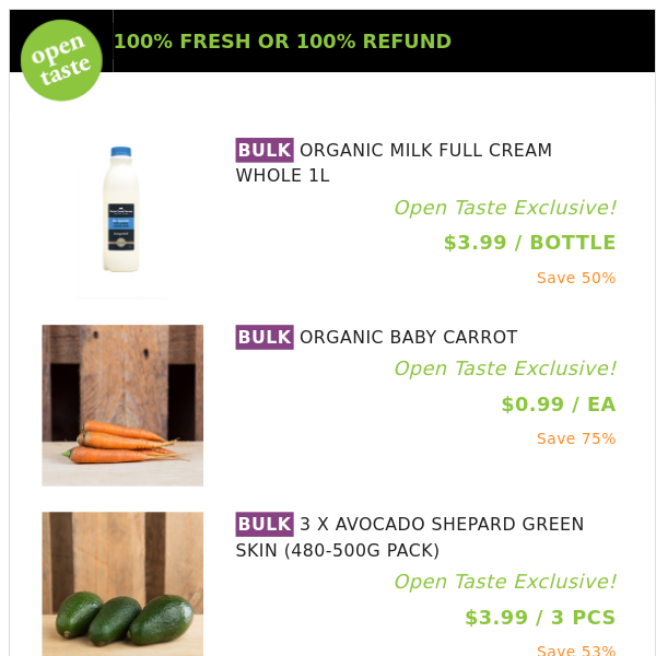 ORGANIC MILK FULL CREAM WHOLE 1L ($3.99 / BOTTLE), ORGANIC BABY CARROT and many more!