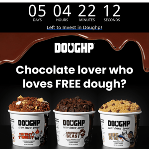 Hey Chocoholic...how about some free dough?