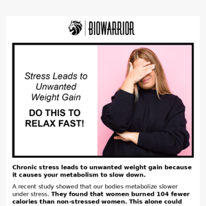 Stress leads to unwanted weight gain... (Do this to relax fast.)