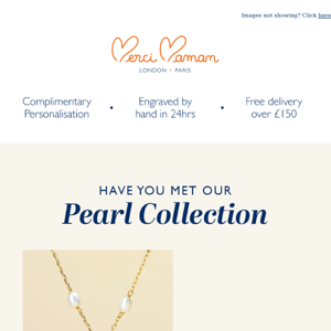 Have you met our Pearl Collection?