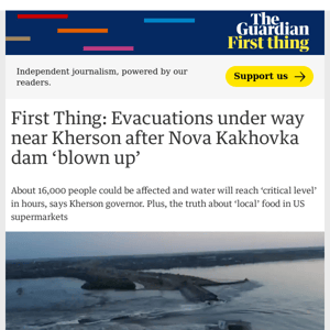 Evacuations under way near Kherson after Nova Kakhovka dam ‘blown up’ | First Thing