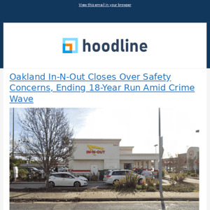 Oakland In-N-Out Closes Over Safety Concerns, Ending 18-Year Run Amid Crime Wave & More from Hoodline - 03/26/2024