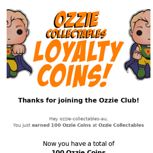 You just earned 100 Ozzie Coins at Ozzie Collectables
