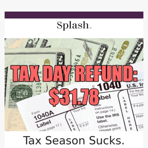 TIME IS TICKING: Our Biggest Splash Cash Back Offer EVER for Tax Day!