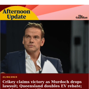 Murdoch drops Crikey lawsuit | Afternoon Update from Guardian Australia