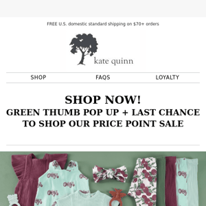 SHOP NOW  | GREEN THUMB + LAST CHANCE TO SHOP OUR PRICE POINT SALE