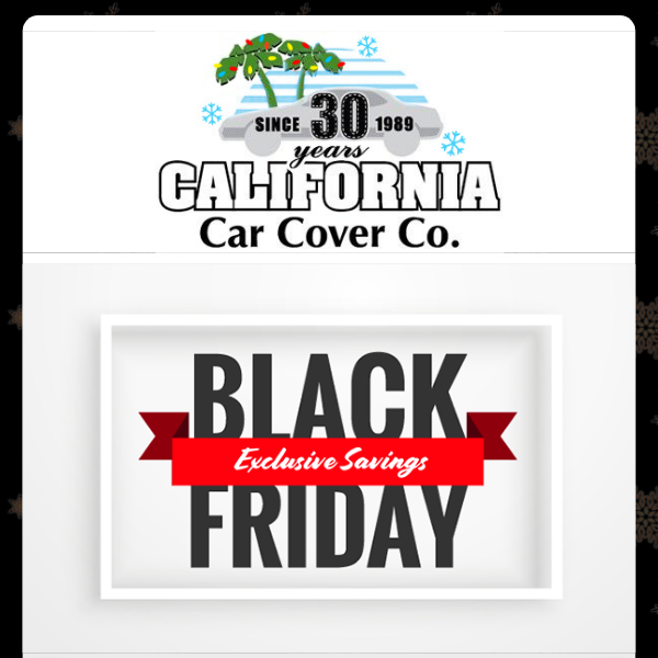 Black Friday Savings Start Now at California Car Cover Co.