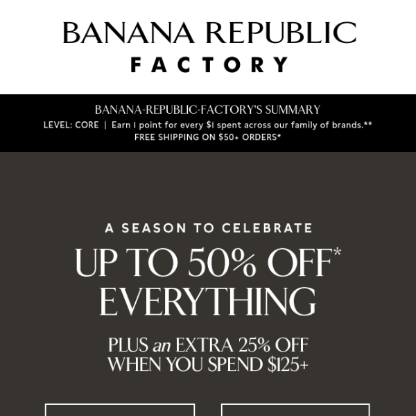 Enter a season of celebrations with up to 50% off everything