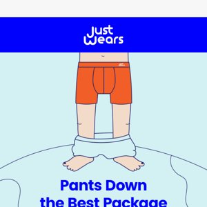 Pants Down the Best Package