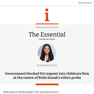 The Essential: Government blocked FoI request into childcare firm at the centre of Rishi Sunak’s ethics probe