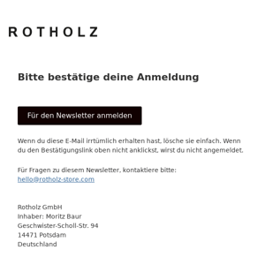 ROTHOLZ NEWSLETTER: Bitte Anmeldung bestätigen