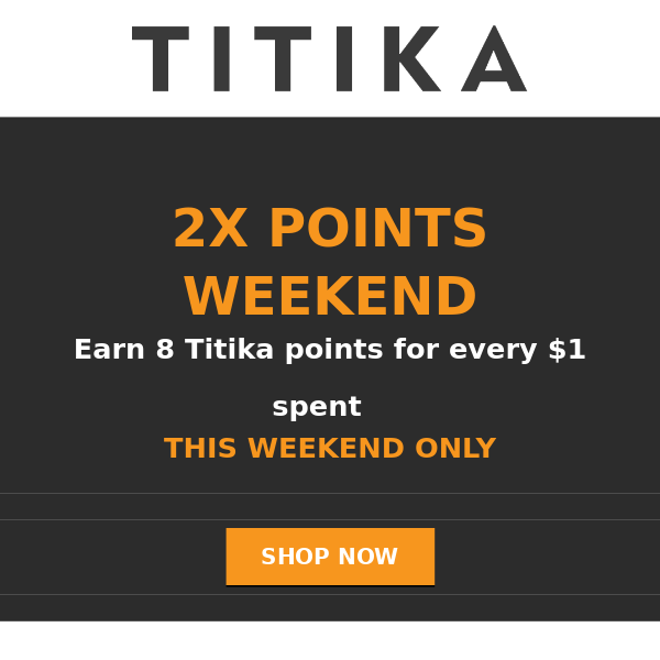 EARN 2X POINTS THIS WEEKEND 🔥 TITIKAACTIVE.CA