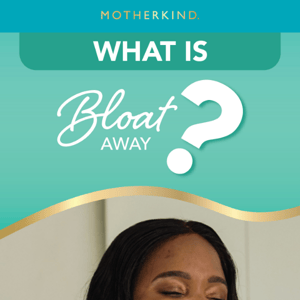 What is Bloat Away? 🎈