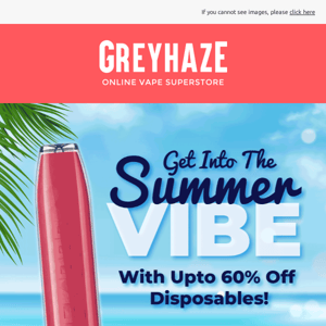 Get Summer Ready with up to 60% on disposables 💨 👀