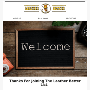 Welcome To Leather Better: Claim Your 10% Off Savings Now